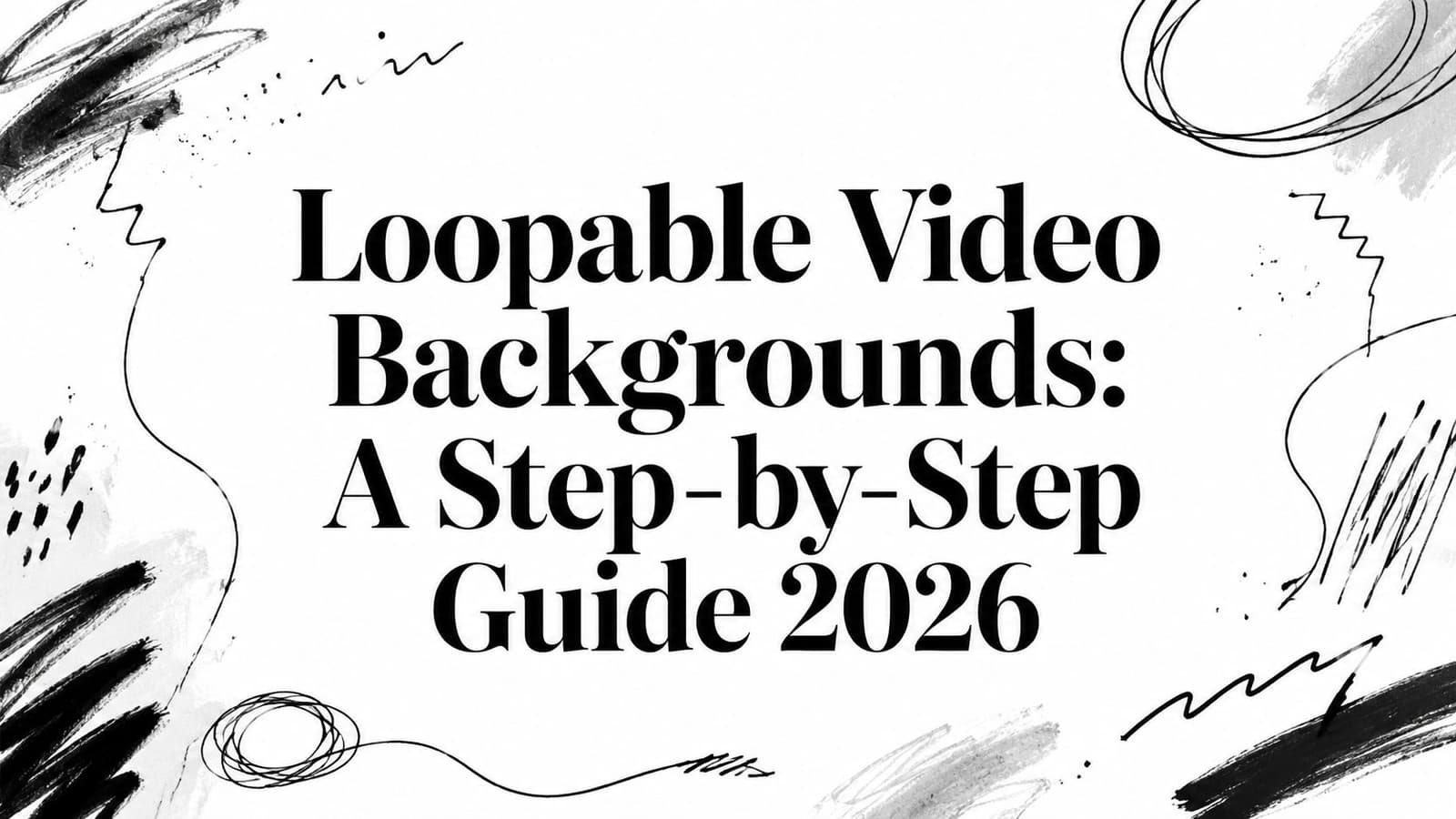 Loopable Video Backgrounds: A Step-by-Step Guide 2026