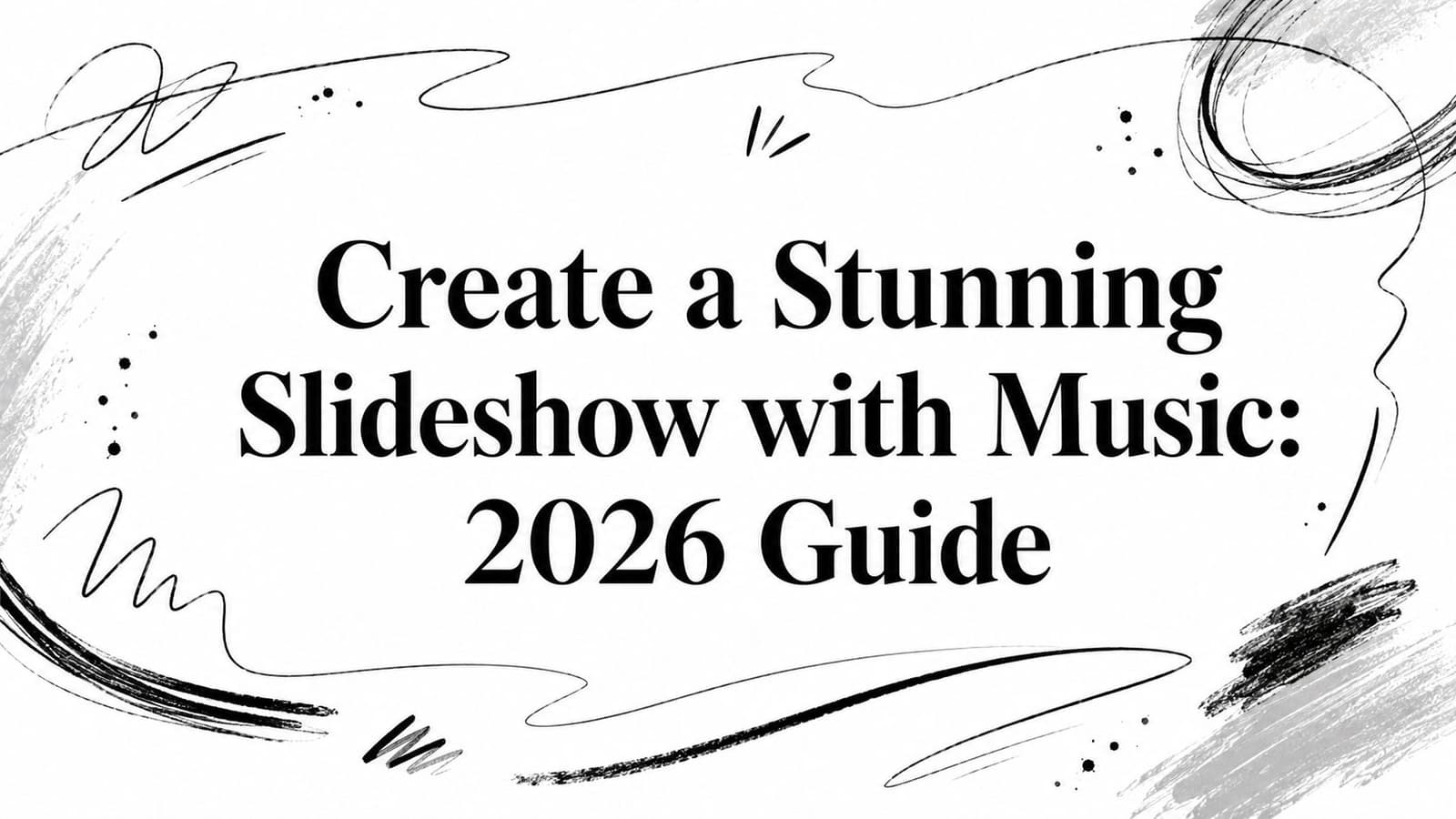 Create a Stunning Slideshow with Music: 2026 Guide